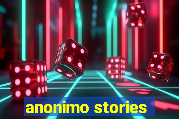 anonimo stories